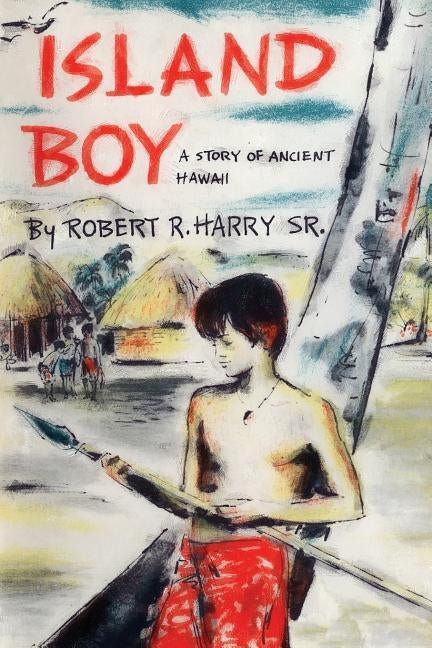 Island Boy by Robert R., Harry, Sr.