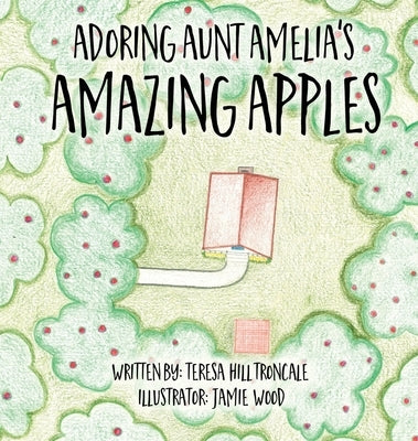 Adoring Aunt Amelia's Amazing Apples by Hill Troncale, Teresa