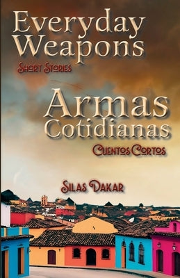 Everyday Weapons / Armas Cotidianas by Dakar, Silas