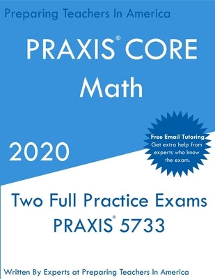 PRAXIS Core Math: Two PRAXIS Core Math Exams by In America, Preparing Teachers