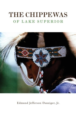 The Chippewas of Lake Superior, Volume 148 by Danzinger, Edmund Jefferson