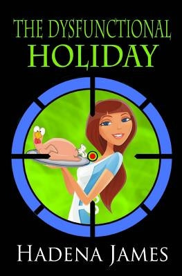 The Dysfunctional Holiday by James, Hadena