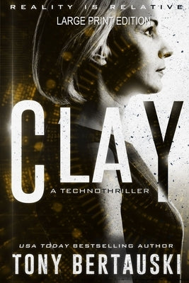 Clay (Large Print Edition): A Technothriller by Bertauski, Tony