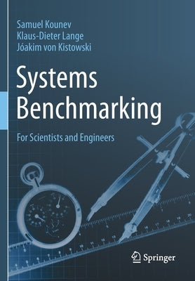 Systems Benchmarking: For Scientists and Engineers by Kounev, Samuel