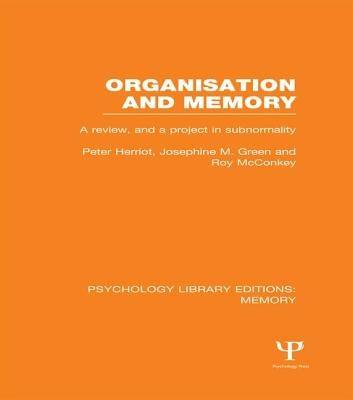Organisation and Memory (PLE: Memory): A Review and a Project in Subnormality by Herriot, Peter