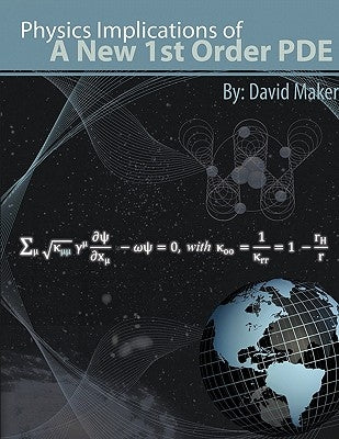 Physics Implications of a New 1st Order PDE by Maker, David