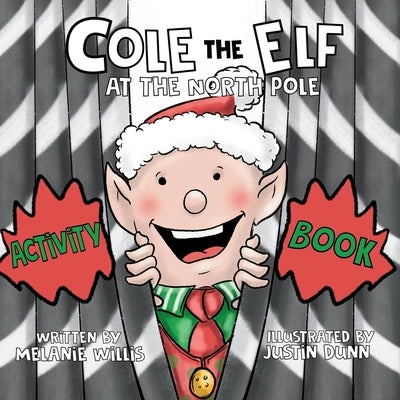 Cole the Elf at the North Pole Activity Book by Willis, Melanie