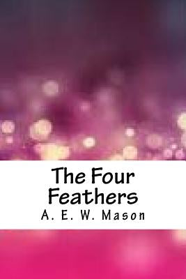 The Four Feathers by Mason, A. E. W.