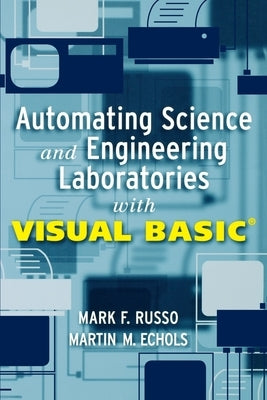 Automating Science and Engineering Laboratories with Visual Basic by Russo, Mark F.