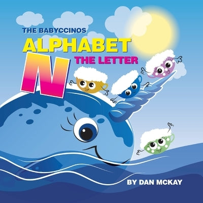 The Babyccinos Alphabet The Letter N by McKay, Dan