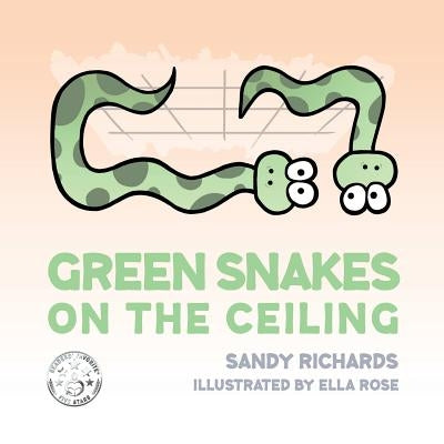 Green Snakes on the Ceiling by Rose, Ella