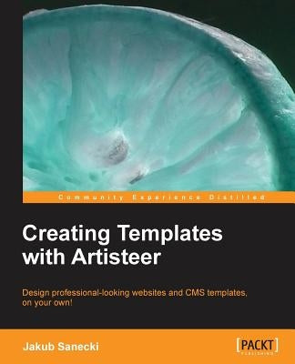 Creating Templates with Artisteer by Sanecki, Jakub