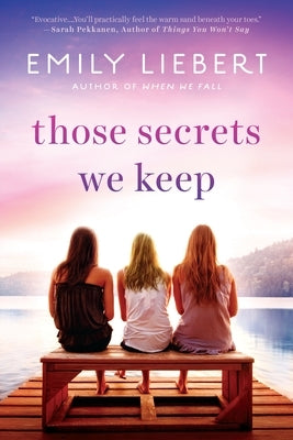 Those Secrets We Keep by Liebert, Emily