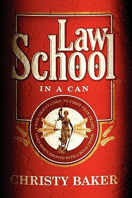 Law School in a Can by Baker, Christy