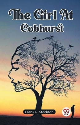 The Girl At Cobhurst by Stockton, Frank R.