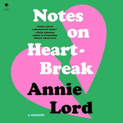 Notes on Heartbreak: A Memoir by Lord, Annie
