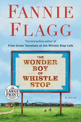 The Wonder Boy of Whistle Stop by Flagg, Fannie