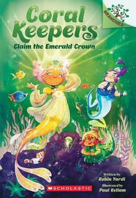 Claim the Emerald Crown: A Branches Book (Coral Keepers #3) by Yardi, Robin