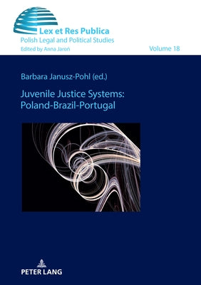 Juvenile Justice Systems: Poland-Brazil-Portugal by Jaron, Anna