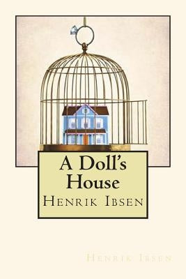A Doll's House by Ibsen, Henrik