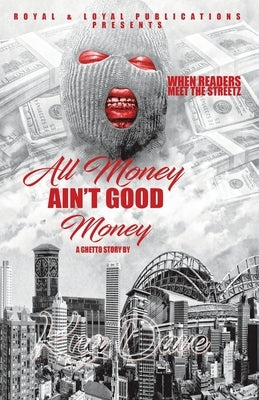All Money Ain't Good Money by Dave, Kng