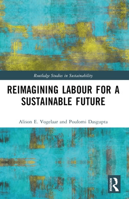 Reimagining Labor for a Sustainable Future by Vogelaar, Alison E.