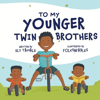To My Younger Twin Brothers by Tamale, Eli