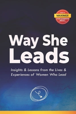 The Way She Leads: Insights and Lessons from the Lives & Experiences of Women Who Lead by Nyaga-Mbithi, Catherine