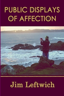 Public Displays of Affection by Leftwich, Jim