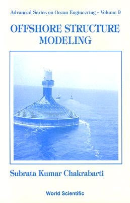 Offshore Structure Modeling by Chakrabarti, Subrata Kumar