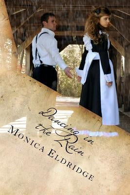 Dancing in the Rain by Eldridge, Monica Mae