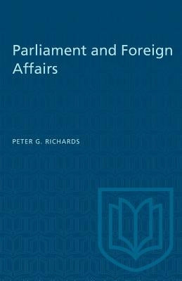 Parliament and Foreign Affairs by Richards, Peter G.