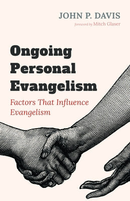 Ongoing Personal Evangelism: Factors That Influence Evangelism by Davis, John P.