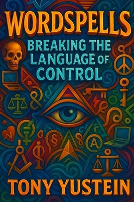 Wordspells: Breaking the Hidden Language Code by Yustein, Tony