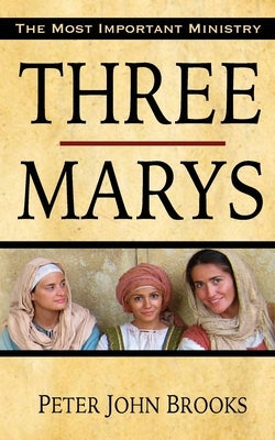 Three Marys by Brooks, Peter John