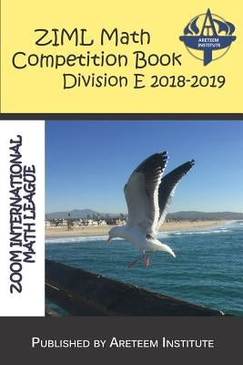 ZIML Math Competition Book Division E 2018-2019 by Lensmire, John