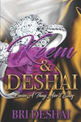 Deshai & Keem: Luvin' A Thug Ain't Easy by Deshai, Bri