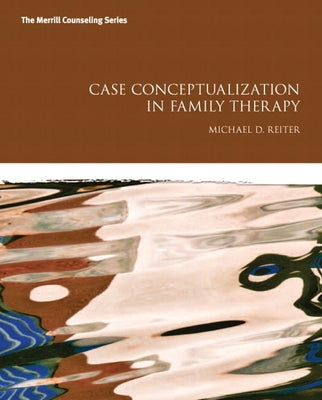Case Conceptualization in Family Therapy by Reiter, Michael