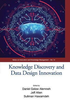 Knowledge Discovery and Data Design Innovation (Ickm 2017) by Alemneh Daniel Gelaw