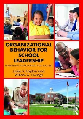 Organizational Behavior for School Leadership: Leveraging Your School for Success by Kaplan, Leslie S.