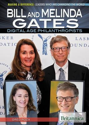 Bill and Melinda Gates: Digital Age Philanthropists by Roza, Greg