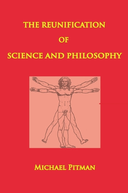 The Reunification of Science and Philosophy by Pitman, Michael