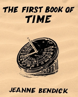 The First Book of Time by Bendick, Jeanne
