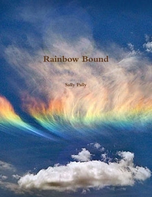 Rainbow Bound by Pally, Sally