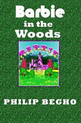 Barbie in the Woods: PB Barbie Series by Begho, Philip