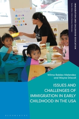 Issues and Challenges of Immigration in Early Childhood in the USA by Robles-Melendez, Wilma