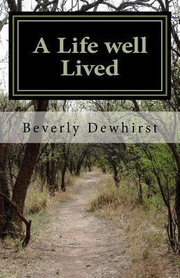 A Life Well Lived by Dewhirst, Beverly