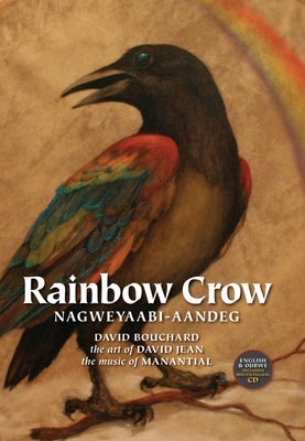 Rainbow Crow: Nagweyaabi-Aandeg [With CD (Audio)] by Bouchard, David