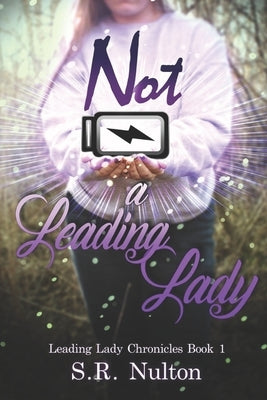Not A Leading Lady by Nulton, S. R.