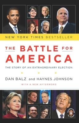 The Battle for America: The Story of an Extraordinary Election by Balz, Dan